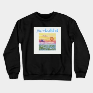 Pure Mood Pure BS Crewneck Sweatshirt